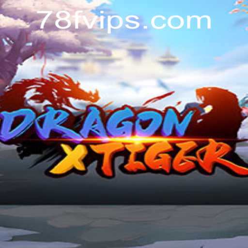 DragonXTiger: The Ultimate Gaming Experience with a Twist of 78F