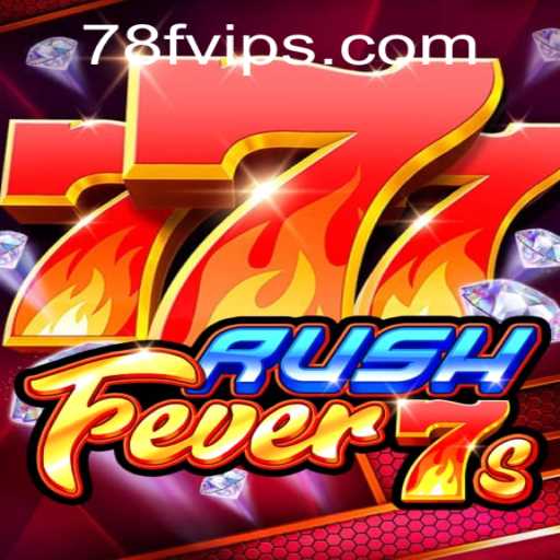 RushFever7s: The Dynamic Game Shaping the 78F Community